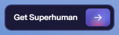 Superhuman Buttons: Get Superhuman